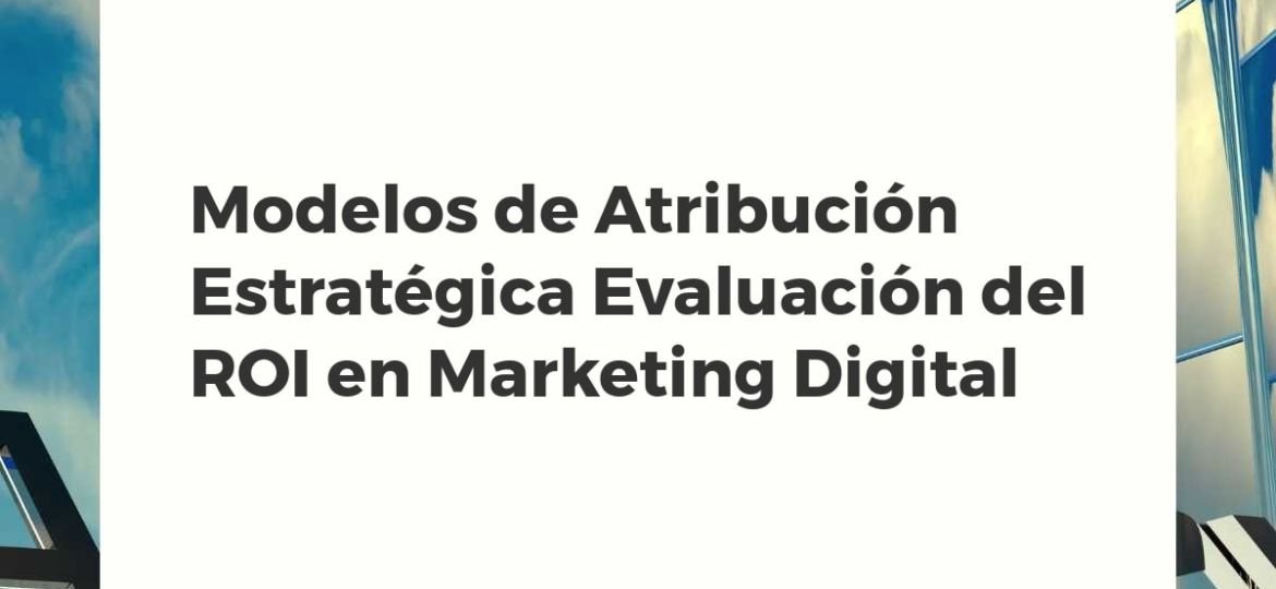Diagrama complejo de modelos de atribución de marketing digital con métricas de ROI y ruta del cliente.