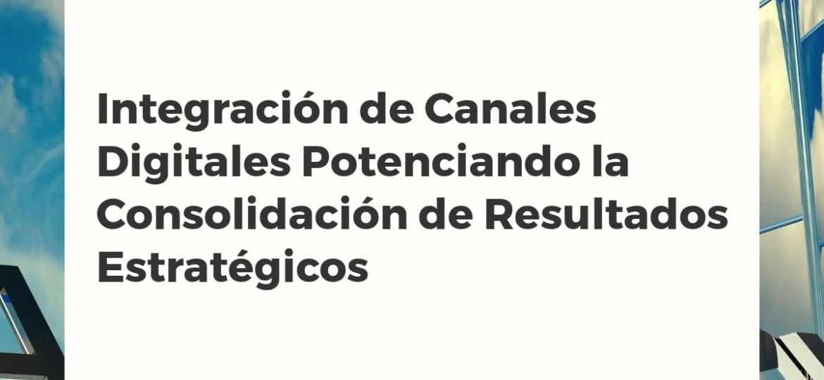 Diagrama de integración estratégica de canales de marketing digital para consolidar resultados empresariales