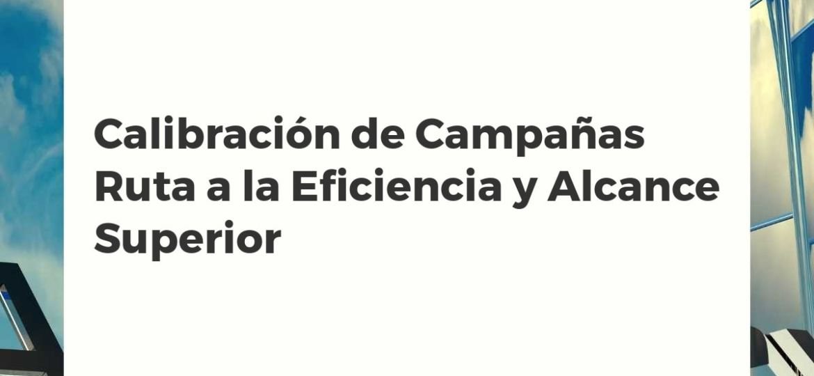 Panel de control digital con métricas de calibración de campañas en tiempo real